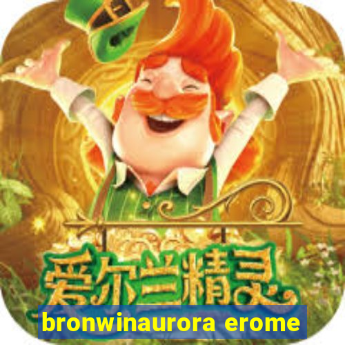 bronwinaurora erome